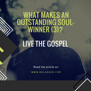 What makes an outstanding soul-winner? Live the gospel