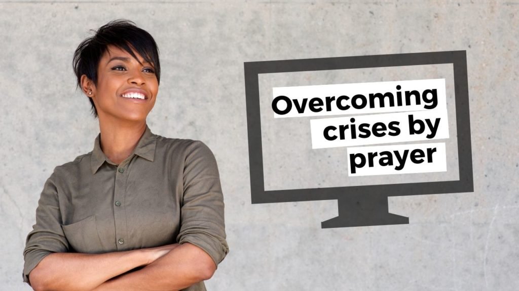 Great video to overcome crises by prayer