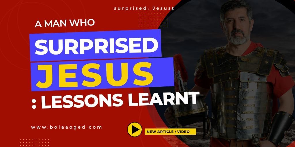 a man who surprised Jesus : lessons learnt